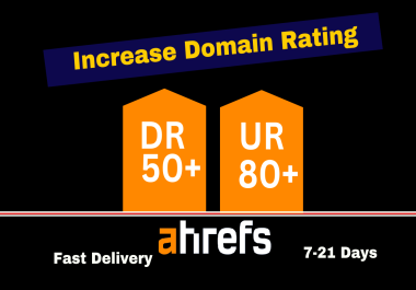 Increase Domain Rating Ahrefs DR 50+ And UR 80+ within 10 days