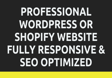 Professional Wordpress OR Shopify Website Fully Responsive & SEO Optimized