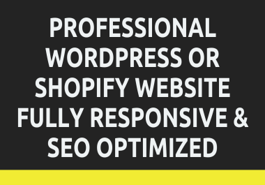 Professional Wordpress OR Shopify Website Fully Responsive & SEO Optimized 