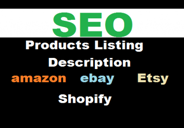 I will write products writing listing for amazon ebay etsy and shopify