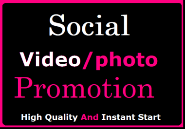 Social media pics, video promotion High Quality And Instant