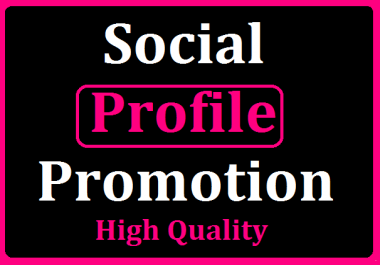 Get Social Media Profile Promotion High Quality With Fast Delivery