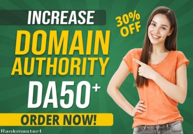 I will increase domain authority moz da 50 plus with high quality backlinks