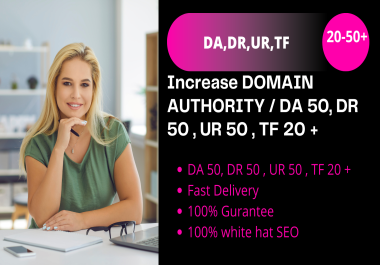 Increase Your Website DA 50,  DR 50,  UR 50,  TF 20 + create 50 do-follow backlink