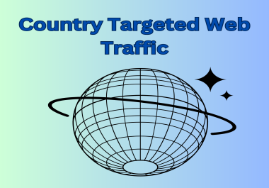Drive 5,000 high-quality,  country-targeted visitors to your website