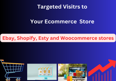 10000 Targeted visitors to Ebay Shopify Esty and Woo commerce Site