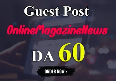 Write And Publish Guest Blog On Online Magazine News DA-60