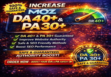 Increase Moz DA 40+ & PA 30+ Safe & Guaranteed Domain Authority Boost Service