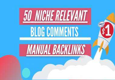 Build 50 Niche Relevant Blog Comments Backlinks on High DA PA website