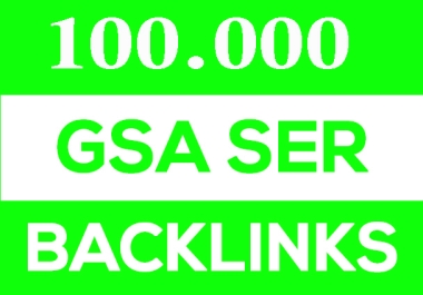 Create 100,000 GSA SER Backlinks For Boost Ranking Website