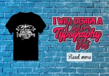 I will make custom typography t shirt design or typography tshirt