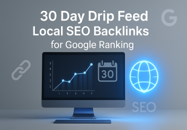 30 Day Drip Feed Local SEO Backlinks for Google Ranking
