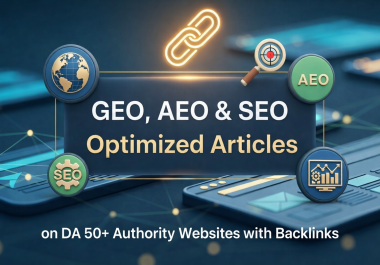 Publish 50 GEO,  AEO & SEO Optimized Articles on DA 50+ Authority Websites with Backlinks