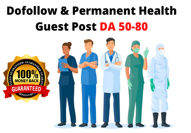 Write And Publish Bulk Health Guest Post On High Da site With Dofollow And Permanent Backlink