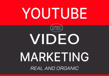 YouTube Video Real Organic Marketing,  Boost Your Video Ranking