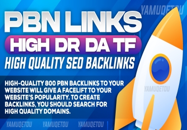 You Will Get 800 High Quality DR DA TF PBN SEO Backlinks