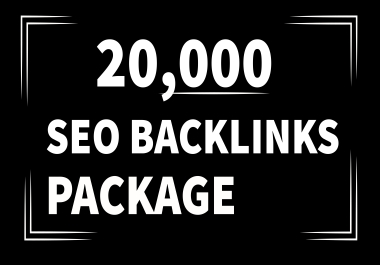 2024 Best Seo Package 20,000 Mix Backlinks