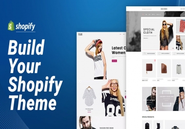 Create Or Customize Shopify Store With Premium Theme And SEO