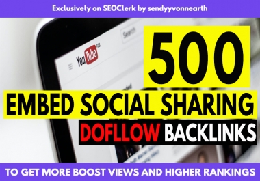 500 YouTube Embed Sharing Do follow Backlinks