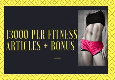 I will provide 13k fitness sport health human body plr articles without copyright