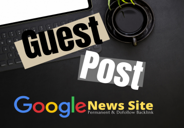 High Authority Guest Post Backlink from Google News Approved Blog