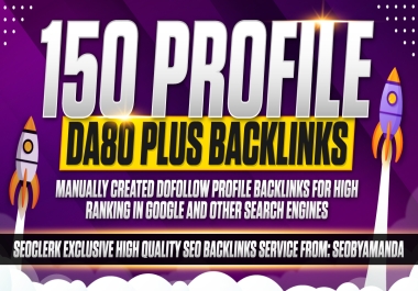 150 Profile DA 80 Plus Backlinks Manually Created