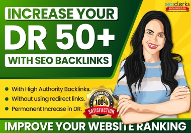 Increase AHREF Domain Rating (DR 50) with High Quality Backlinks