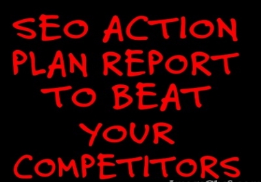SEO ACTION PLAN REPORT to beat your competitors