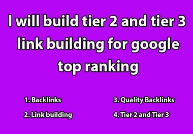 Build tier 2 and tier 3 link building for google top ranking