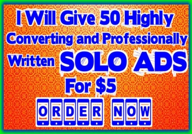 Get 50 Highly Converting And Professionally Written SOLO Ads That Must Convert