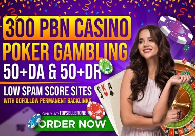 Casino Poker Gambling 300 PBN with high DA 50+ & DR 40+ Low Spam Score dofollow permanent backlinks