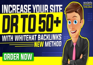 white hat seo increase domain rating DR ahrefs to 50 plus manually work 