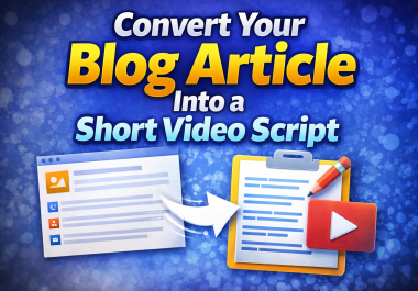 I will convert your blog article into a short video script