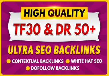 Get 50 High tf & DR 50 plus dofollow contextual backlinks in cheap price