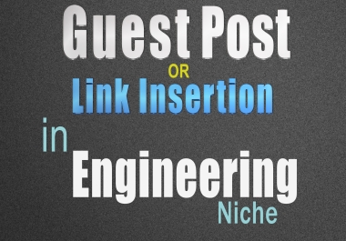Guest post link insertion in a engineering niche,  dofollow backlink to your website