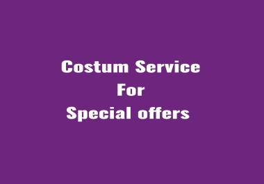Costum Offer For Special Task Only For special Buyer orders