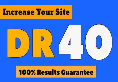 increase DR 40 by Ahref,  safe increment of domain rating by ahref 0 DR to 40 DR