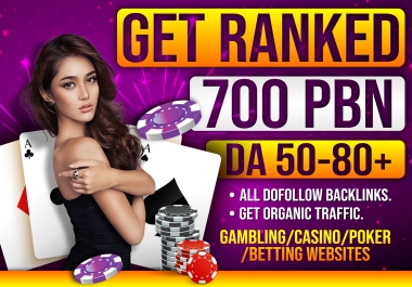 Get Ranked 700 PBN DA 50-80 Plus Gambling and Casino / Poker /Betting websites
