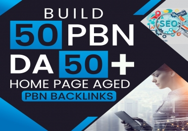 Build 50 PBN DA 50 PLUS Home Page Aged PBNs Backlinks