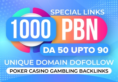 Special Links 1000 PBN DA 50 Upto 90 Unique Domain Dofollow Poker Casino Gambling Backlinks