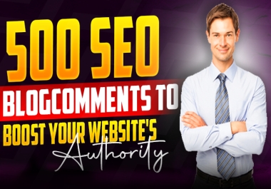 Boost Your Website's Authority with 500 Quality Blog Comment Backlinks
