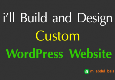 I will design and build a beauifull custom wordpress website