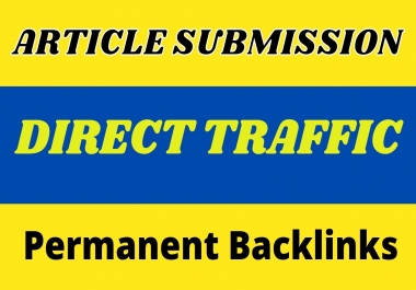 I will do 30 Artical submission DIRECT TRAFFIC PERMANENT BACKLINKS