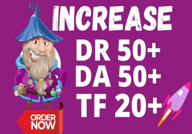 Increase Moz DA 50+ Ahref UR 50+ and Majestic TF 30+ in just 28 days