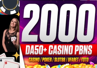 Top Rank High Quality and Unique 2000 DA50+ PBNS Casino Gambling Poker Backlinks