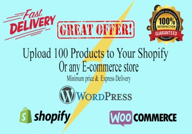 I will upload 100 products to your shopify woocommerce store