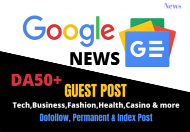 I Will Do High Quality Google News Approved Dofollow Guest Post Backlinks
