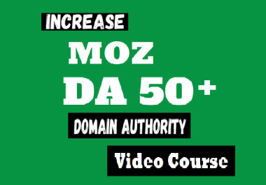 Moz Domain authority DA 50+ Increase Video Course 