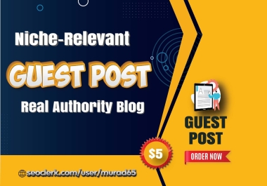 Publish Niche Relevant Guest Post on Real Authority Website