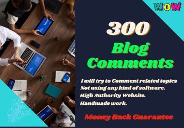 Manually Done 300 Blog Comments in high DA PA websites